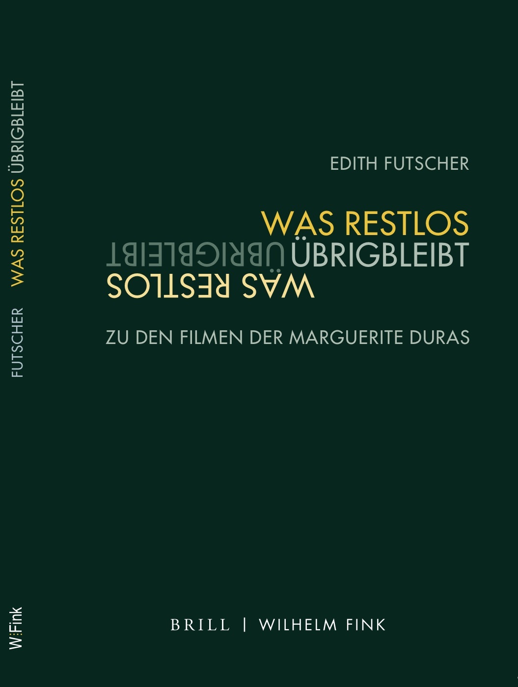 Cover Was restlos übrigbleibt - Edith Futscher