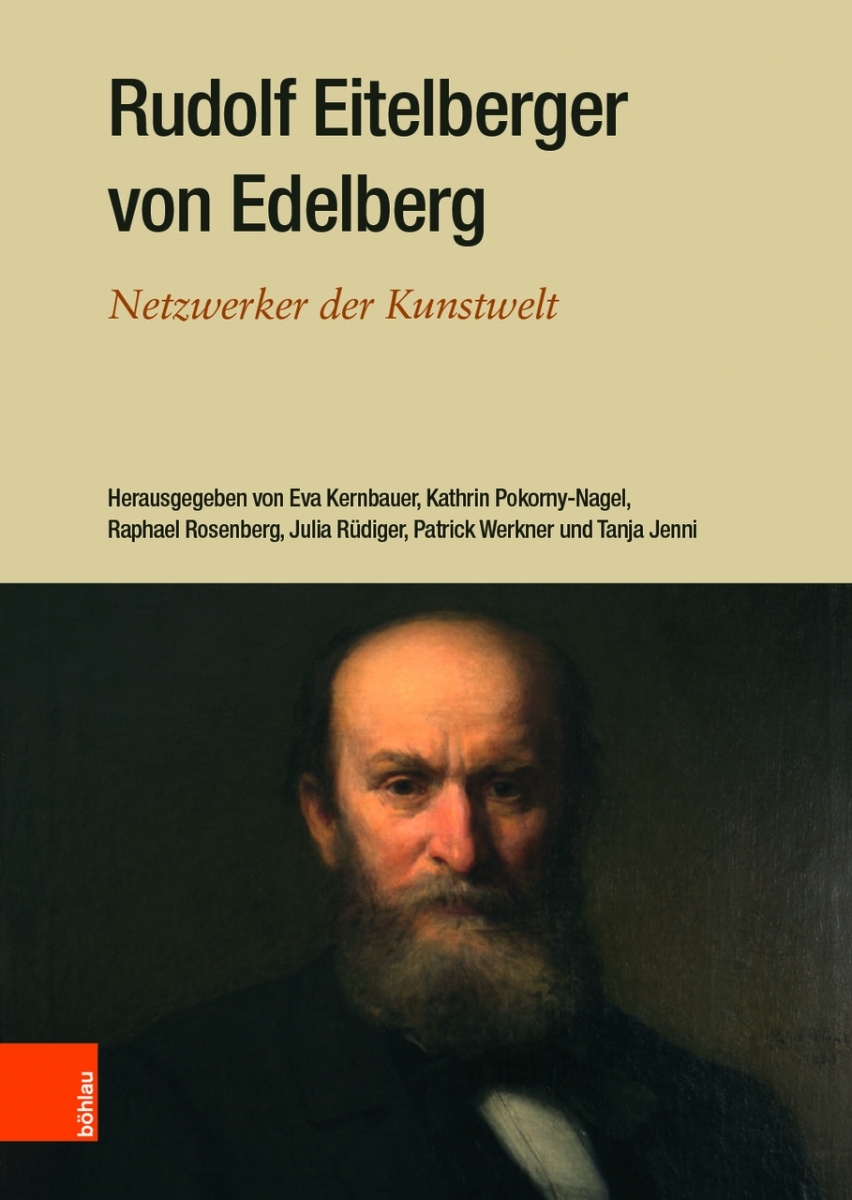 Rudolf Eitelberger von Edelberg Netzwerker der Kunstwelt